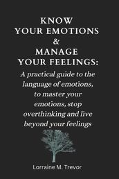 KNOW YOUR EMOTIONS & MANAGE YOUR FEELINGS: