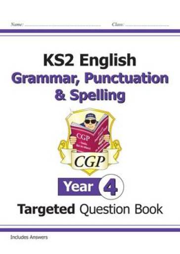 KS2 English Year 4 Grammar, Punctuation & Spelling Targeted Question Book (with Answers) - CGP Books