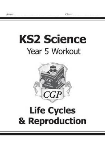 KS2 Science Year 5 Workout: Life Cycles & Reproduction - CGP Books