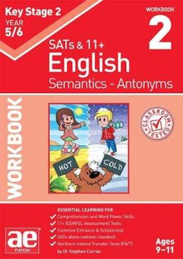 KS2 Semantics Year 5/6 Workbook 2 - Antonyms - Dr Stephen C Curran - Warren Vokes