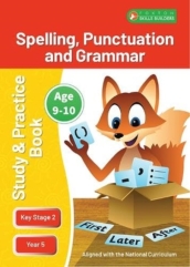 KS2 Spelling, Grammar & Punctuation Study and Practice Book for Ages 9-10 (Year 5) Perfect for learning at home or use in the classroom