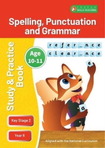 KS2 Spelling, Grammar & Punctuation Study and Practice Book for Ages 10-11 (Year 6) Perfect for learning at home or use in the classroom - Foxton Books