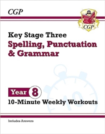 KS3 Year 8 Spelling, Punctuation and Grammar 10-Minute Weekly Workouts - CGP Books