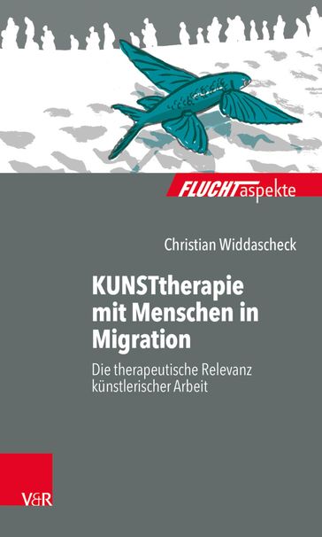 KUNSTtherapie mit Menschen in Migration - Christian Widdascheck - Maximiliane Brandmaier - Barbara Brautigam - Silke Birgitta Gahleitner - Dorothea Zimmermann