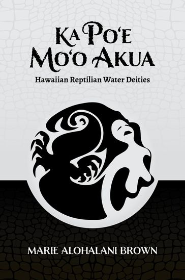 Ka Po'e Mo'o Akua - Marie Alohalani Brown