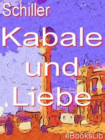 Kabale und Liebe - Friedrich von Schiller