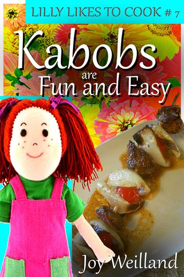 Kabobs Are Fun And Easy - Joy Wielland