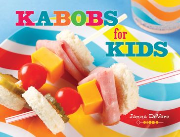 Kabobs for Kids - Janna DeVore