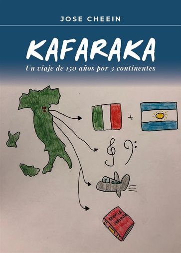 Kafaraka.Un viaje de 150 años por 3 continentes - Jose Cheein