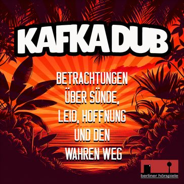 Kafka Dub - Betrachtungen über Sünde, Leid, Hoffnung und den wahren Weg - Franz Kafka