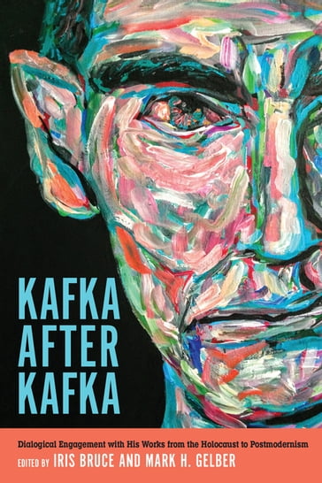 Kafka after Kafka - Stanley Corngold - Tali Latowicki - Vivian Liska - Alana Sobelman - Amir Engel - Caroline Jessen - Ido Lewit - Iris Bruce - Mark H. Gelber - Professor Michael G. Levine - Professor Sander Sander Gilman