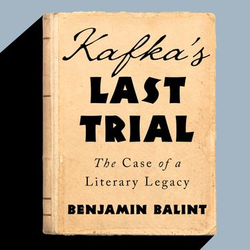 Kafka's Last Trial - Benjamin Balint