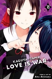 Kaguya-sama: Love Is War, Vol. 18