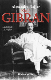 Kahlil Gibran, l autore de «Il profeta»
