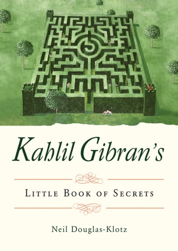 Kahlil Gibran's Little Book of Secrets - Kahlil Gibran - Neil Douglas-Klotz
