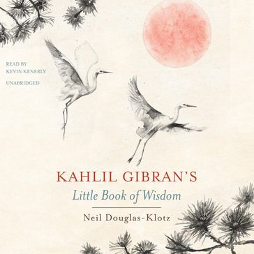 Kahlil Gibran's Little Book of Wisdom - Kahlil Gibran