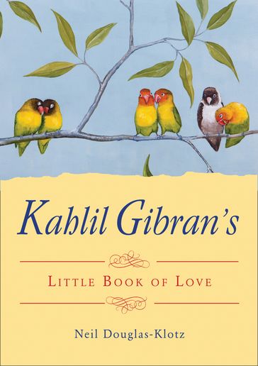 Kahlil Gibran's Little Book of Love - Kahlil Gibran