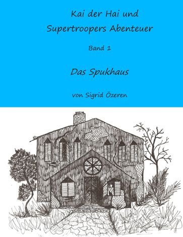 Kai der Hai und Supertroopers Abenteuer Band 1 - Sigrid Özeren