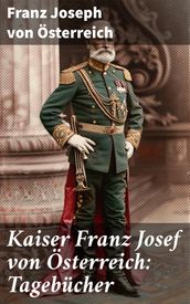 Kaiser Franz Josef von Österreich: Tagebucher