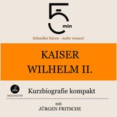 Kaiser Wilhelm II.: Kurzbiografie kompakt