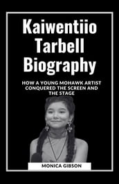 Kaiwentiio Tarbell Biography