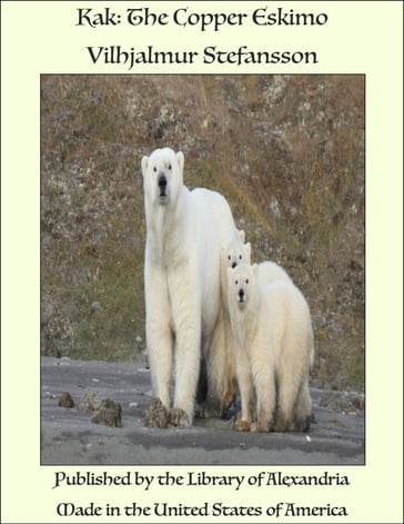 Kak: The Copper Eskimo - Vilhjalmur Stefansson