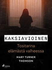 Kaksiavioinen Tositarina elamasta valheessa