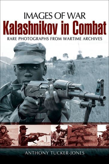 Kalashnikov in Combat - Anthony Tucker-Jones