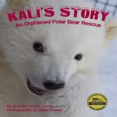 Kali s Story: An Orphaned Polar Bear Rescue