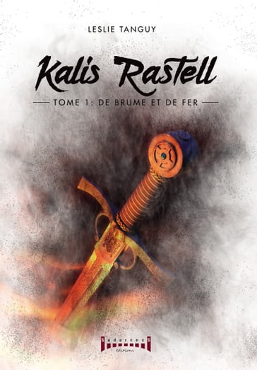 Kalis Rastell - Tome 1 - Leslie Tanguy