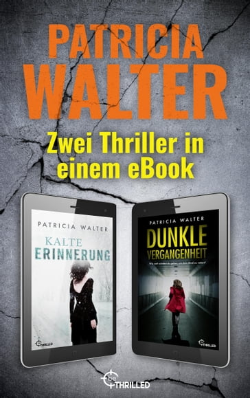 Kalte Erinnerung & Dunkle Vergangenheit: Zwei Thriller in einem eBook - Patricia Walter