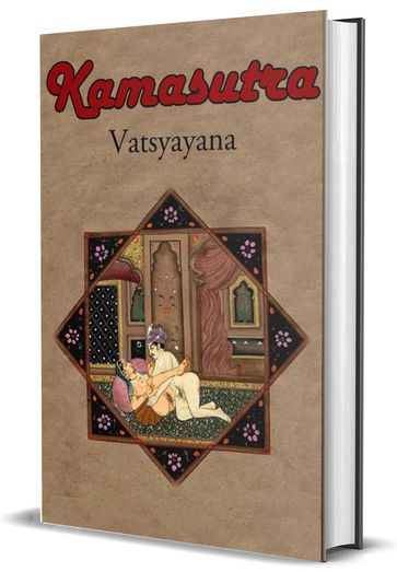 Kama Sutra: The Ancient book on human sexuality - Mallanaga Vatsyayana