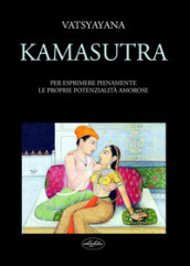 Kamasutra. Per esprimere pienamente le proprie potenzialità amorose