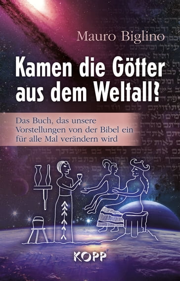 Kamen die Götter aus dem Weltall? - Mauro Biglino