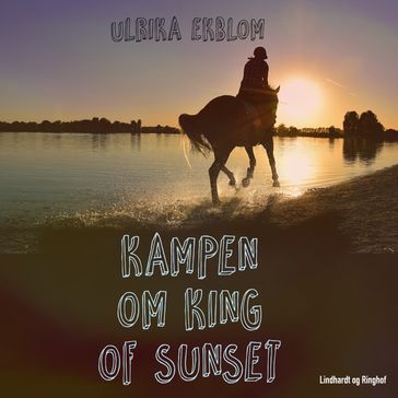 Kampen om King of Sunset - Ulrika Ekblom