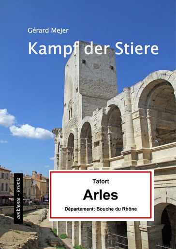 Kampf der Stiere - Tatort: Arles - Gérard Mejer