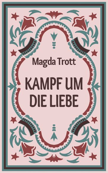 Kampf um die Liebe - Magda Trott