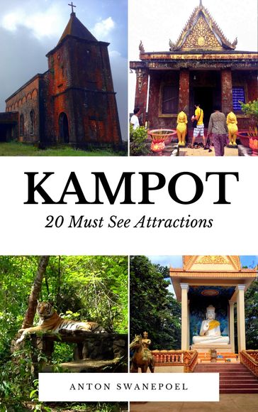 Kampot: 20 Must See Attractions - Anton Swanepoel