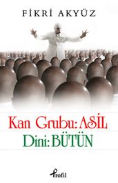 Kan Grubu: Asil Dini: Bütün