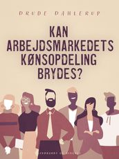 Kan arbejdsmarkedets kønsopdeling brydes?