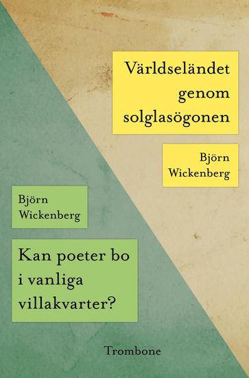 Kan poeter bo i vanliga villakvarter?/Världseländet genom solglasögonen - Bjorn Wickenberg - Lena Wickenbrg