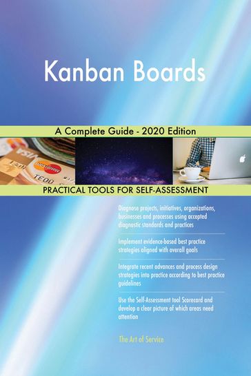 Kanban Boards A Complete Guide - 2020 Edition - Gerardus Blokdyk