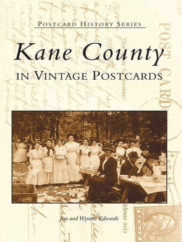 Kane County in Vintage Postcards - Jim Edwards - Wynette Edwards