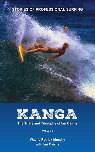 Kanga: The Trials and Triumphs of Ian Cairns - Ian Cairns - wayne murphy