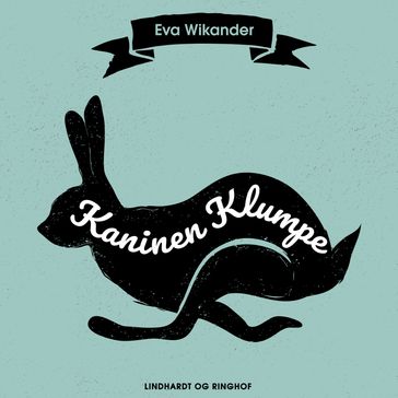 Kaninen Klumpe - Eva Wikander
