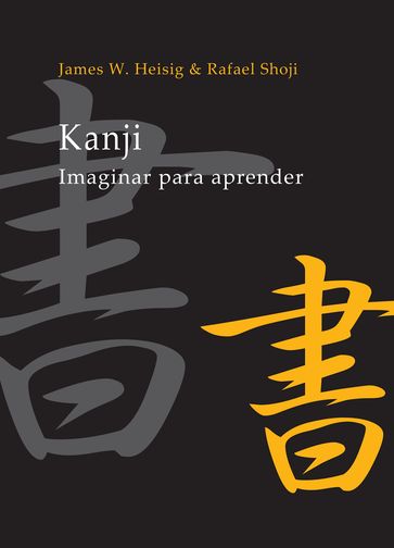 Kanji. Imaginar para aprender, vol. 1 - James W. Heisig - Rafael Shoji