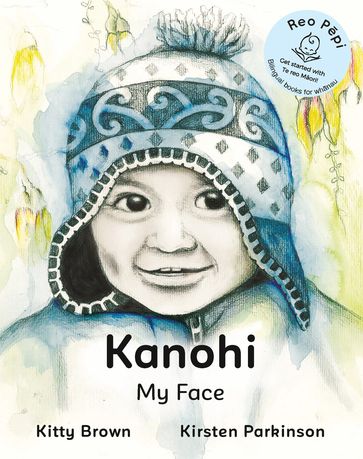 Kanohi   My Face (Reo Pepi Tahi Series 1) - KITTY BROWN - Kirsten Parkinson