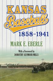 Kansas Baseball, 1858-1941