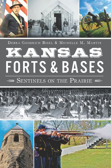 Kansas Forts & Bases - Debra Goodrich Bisel - Michelle M. Martin