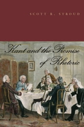 Kant and the Promise of Rhetoric